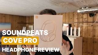 Soundpeats Cove Pro - Review