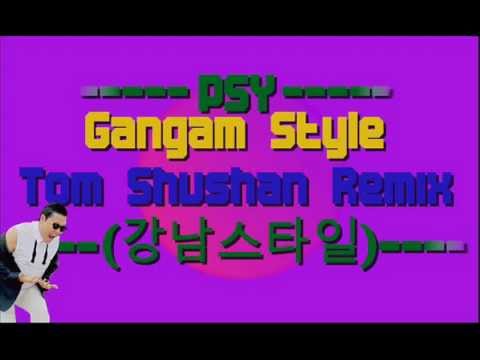 PSY - Gangam Style (Tom Shushan Remix)