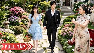 Tổng tài lạnh lùng thuê cô gái quê về ra mắt gia đình, không ngờ bà mẹ khó tính lại thích cô nhất