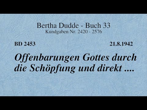 BD 2453 - OFFENBARUNGEN GOTTES DURCH DIE SCHÖPFUNG UND DIREKT ....