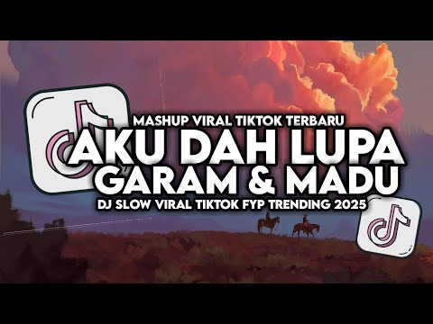 DJ AKU DAH LUPA X GARAM DAN MADU VIRAL TIKTOK SLOW FULL SONG MAMAN FVNDY 2025