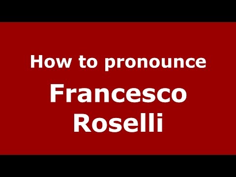 How to pronounce Francesco Roselli (Italian/Italy)  - PronounceNames.com