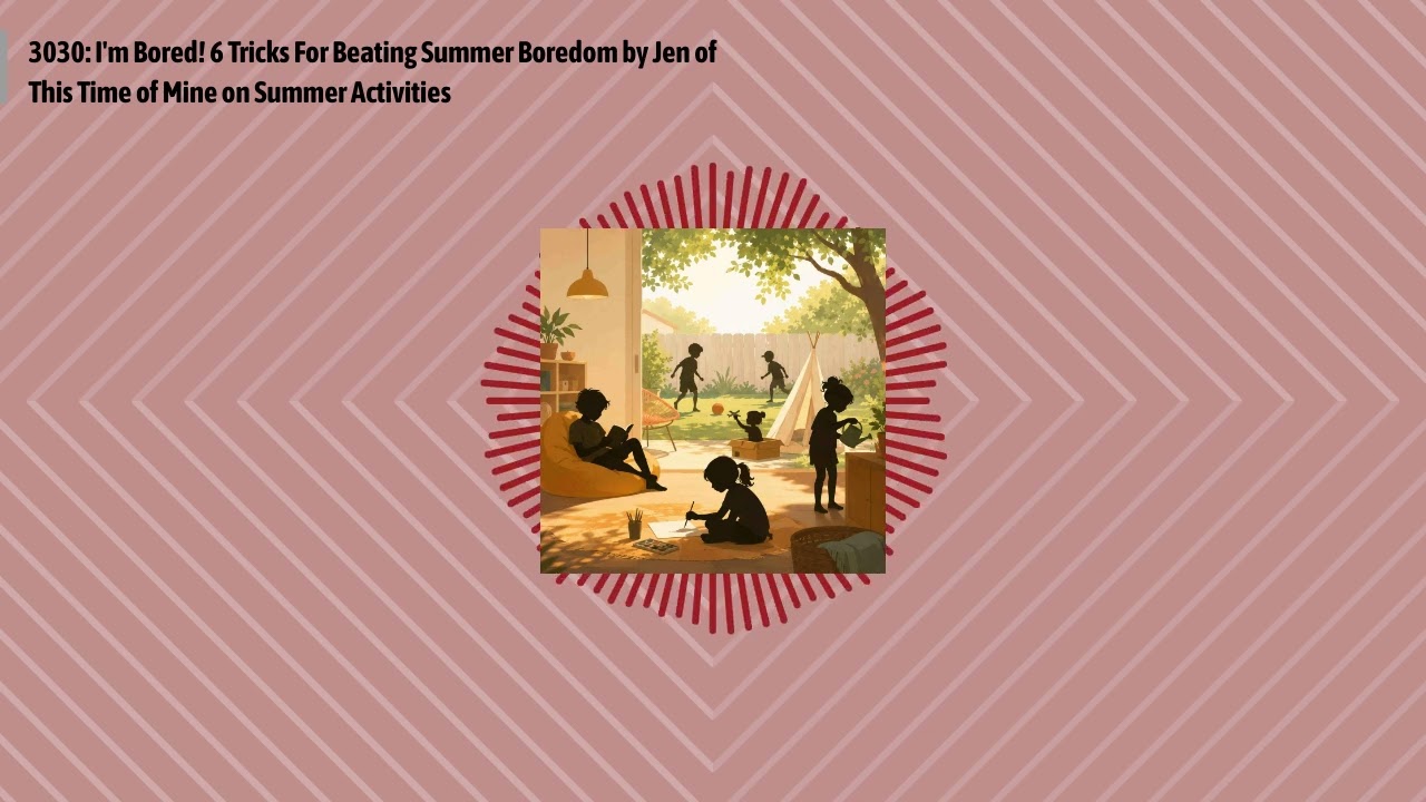 3030: I'm Bored! 6 Tricks For Beating Summer Boredom by Jen of This Time of Mine on Summer...