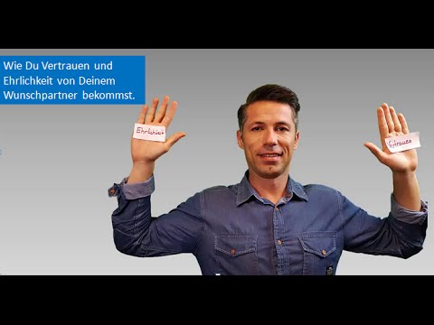 Wie Du Vertrauen und Ehrlichkeit von Deinem Wunschpartner bekommst