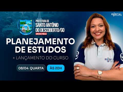CONCURSO PREF. SANTO ANTÔNIO DO DESCOBERTO/GO: PLANEJAMENTO DE ESTUDOS + LANÇAMENTO DO CURSO