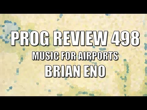 Prog Review 498 - Music for Airports - Brian Eno