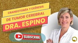 CRANEOTOMIA Y EXERESIS DE TUMOR CEREBRAL - Vera Espino García