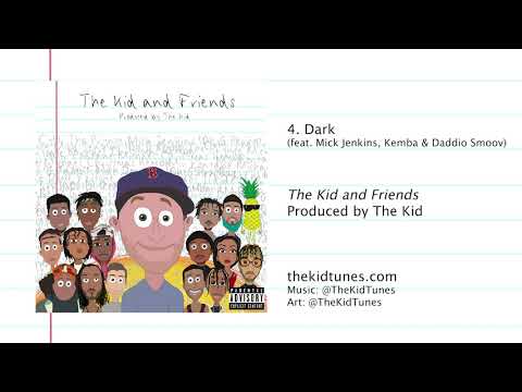 The Kid - Dark (feat. Mick Jenkins, Kemba & Daddio Smoov)