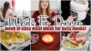 ✨*NEW* WHATS FOR DINNER • week of easy meal ideas for busy moms • cook with me