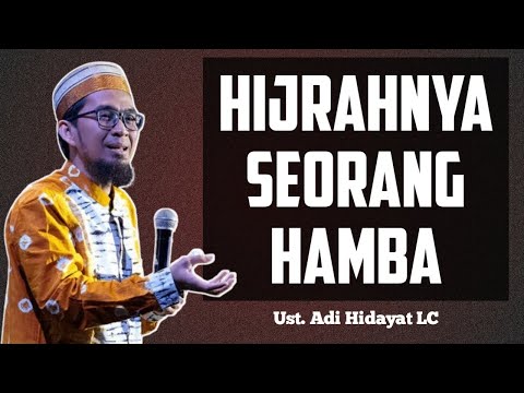 Allah Mencintai Hijrahnya Seorang Hamba - Ust. Adi Hidayat