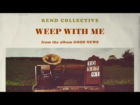 download lagu mp3 mp4 Weep With Me Rend Collective, download mp3 Weep With Me Rend Collective free download, download mp3 Weep With Me Rend Collective