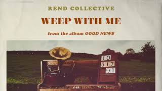 Rend Collective - Weep With Me (Audio)