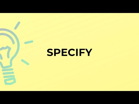 What is the meaning of the word SPECIFY?