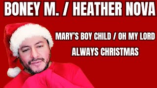 FIRST TIME HEARING Boney M. &amp; Heather Nova- "Mary's Boy Child/Oh My Lord" &amp; "Always Christmas"