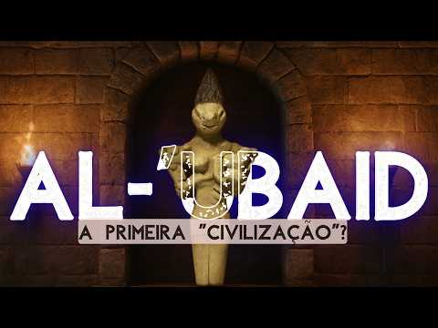 Al-'Ubaid Culture: The Genesis of Human Civilization