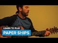 How to play "Paper Ships" by Dead Man's Bones ...