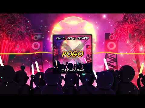 Kizo ft. OKI vs. NEXBOY - POGO (DJ KondiX Blend) 🔥😎✈️