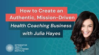 How to Create an Authentic, Mission-Driven Health Coaching Business
