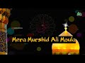 Mera Murshid Ali Moula RA Manqabat Status IshqeRasool