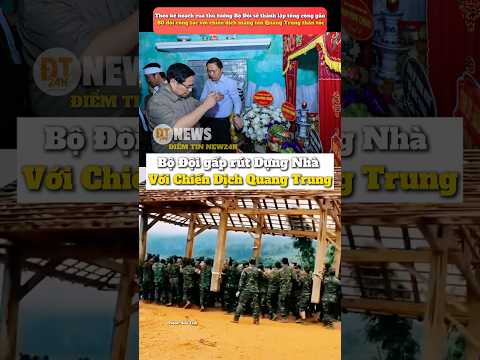 Bộ Đội gấp rút Dựng Nhà với Chiến Dịch Quang Trung thần tốc #bodoi #hanhphuc #yeuthuong