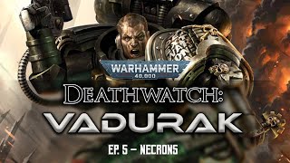 Necrons - Deathwatch Vadurak Warhammer 40k Narrative Campaign Ep 5