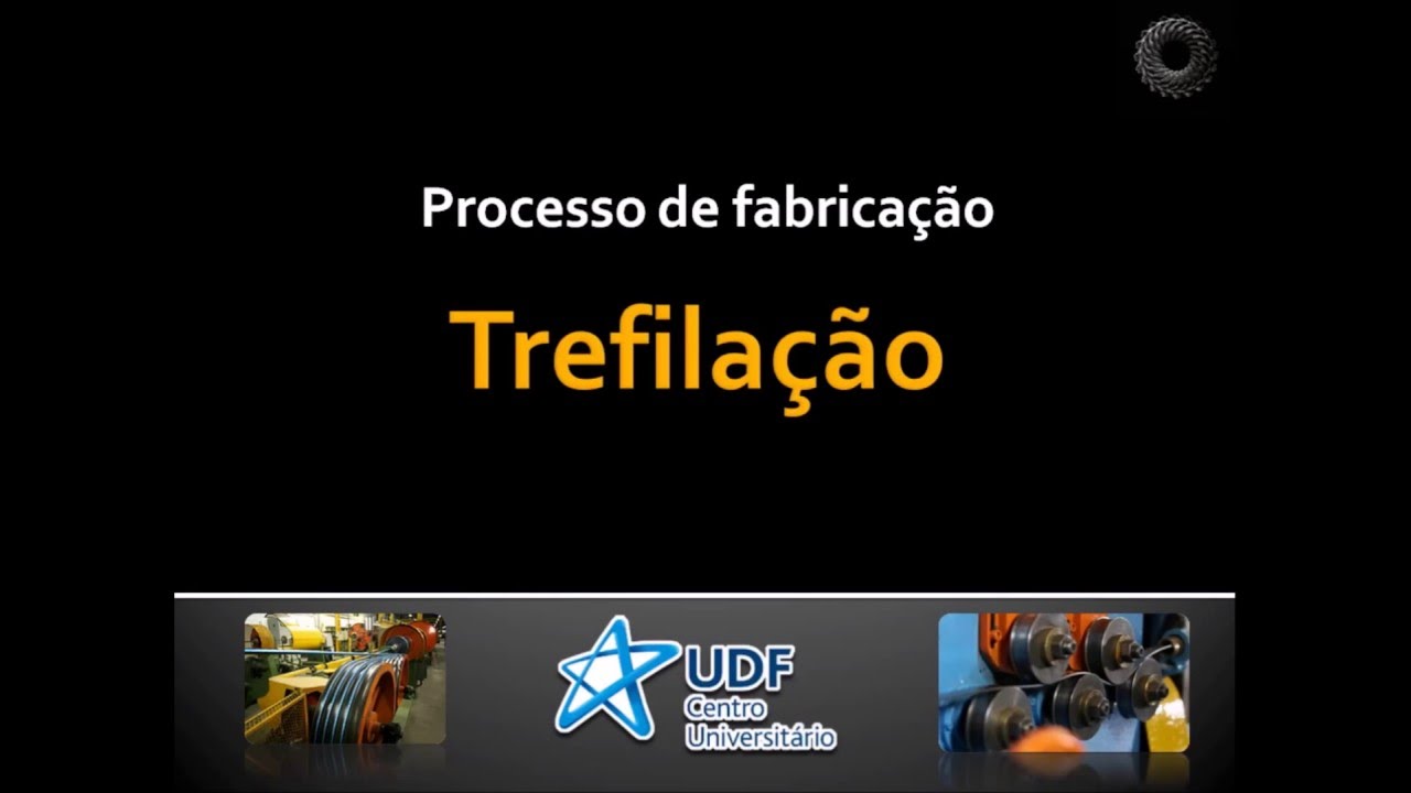 Processo Mecânico de Fabricação - Trefilação
