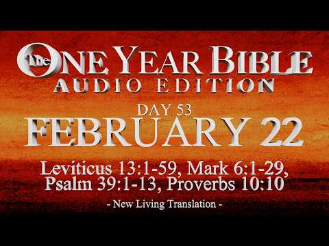 Day 53 | February 22 | One Year Bible Audio | Lev 13, Mark 6, Ps 39, Prov 10