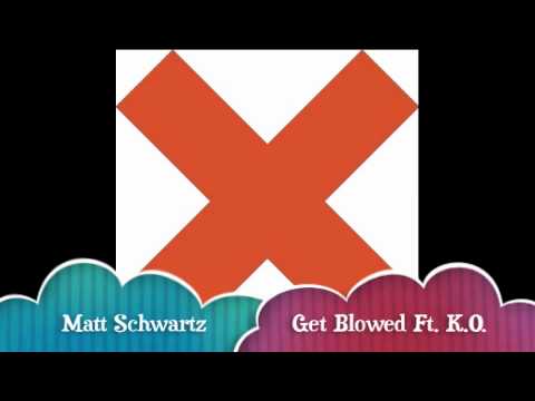 Matt Schwartz: Get Blowed Ft. K.O.
