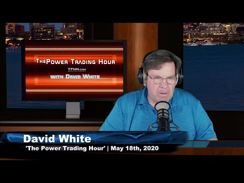 May 18th, Power Trading Hour with David White on TFNN - 2020