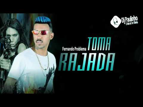 FERNANDO PROBLEMA - TOMA RAJADA ( MÚSICA NOVA )