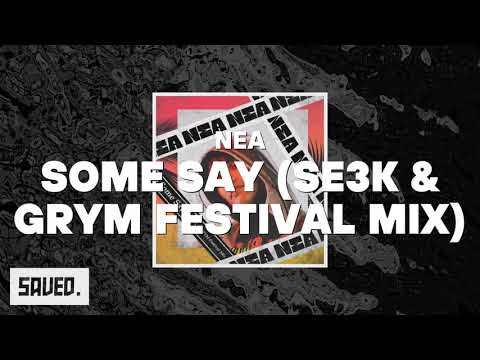 NEA - Some Say (SE3K & GRYM Festival Mix)