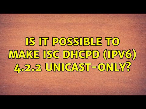 Is it possible to make ISC dhcpd (IPv6) 4.2.2 unicast-only?