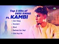 Top 5 Hits of Desi Swag ft. Kambi | Desi Swag | Chal koi na | Blunt | Standard | Kambi Rajpuria