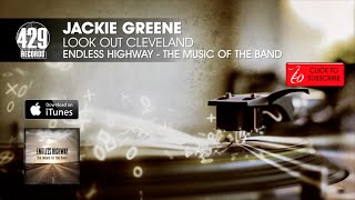 Jackie Greene - Look Out Cleveland - Endless Highway: The Music of The Band
