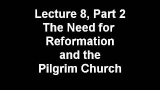 Church History Series, The Need for Reformation and the Pilgrim Church, Part 2