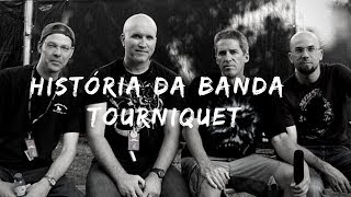 TOURNIQUET / HISTÓRIA DA BANDA TOURNIQUET