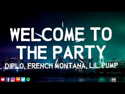 Diplo, French Montana & Lil Pump ‒ Welcome To The Party (Lyrics) ft. Zhavia