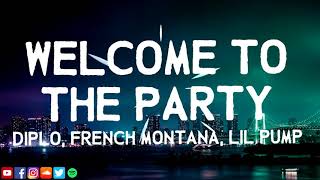 Diplo, French Montana &amp; Lil Pump ‒ Welcome To The Party (Lyrics) ft. Zhavia