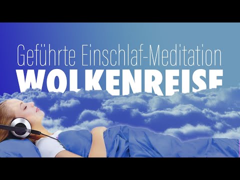 Wolkenreise - Entspannt einschlafen - Geführte Meditation