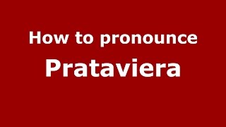 How to pronounce Prataviera