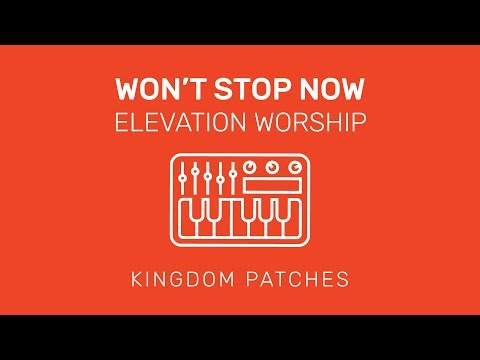 "Won't Stop Now" Elevation Worship - Mainstage 3 Patch