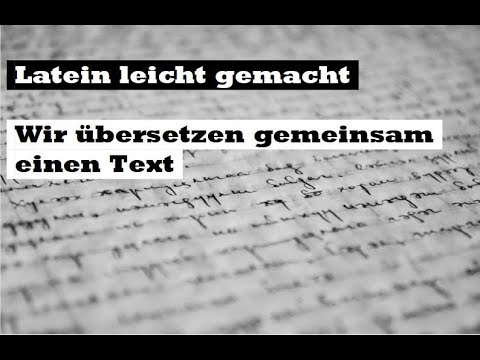 Latein leicht gemacht - Wir übersetzen gemeinsam einen Text