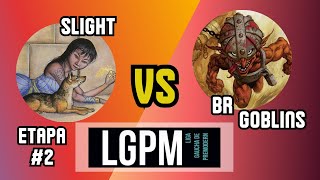 Etapa #2 LGPM - Round 05: Slight vs BR GOBLINS [LIGA GAÚCHA DE PREMODERN]