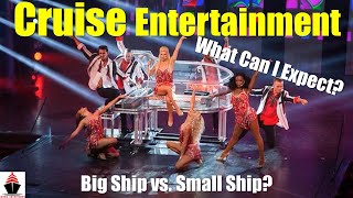 Cruise Ship Entertainment | What Can I Expect? | Will It Be Any Good? | Big Ship vs. Small Ship?
