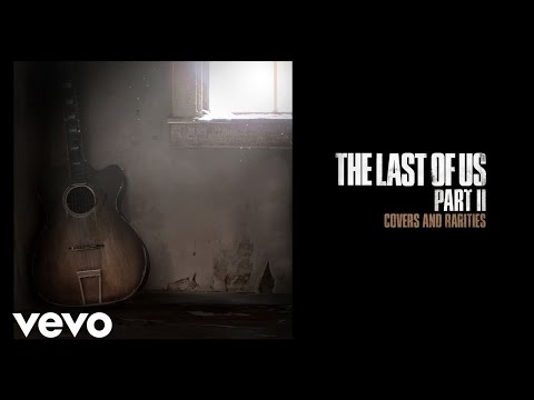 Ashley Johnson, Chris Rondinella - Through the Valley | The Last of Us Part II: Covers and Rarities
