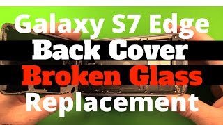 Galaxy S7 Edge Back Glass Cover Replacement How To Change
