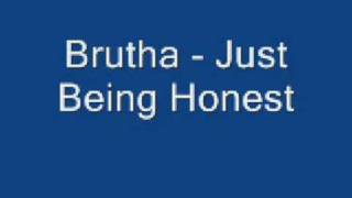 Brutha - Just Being Honest