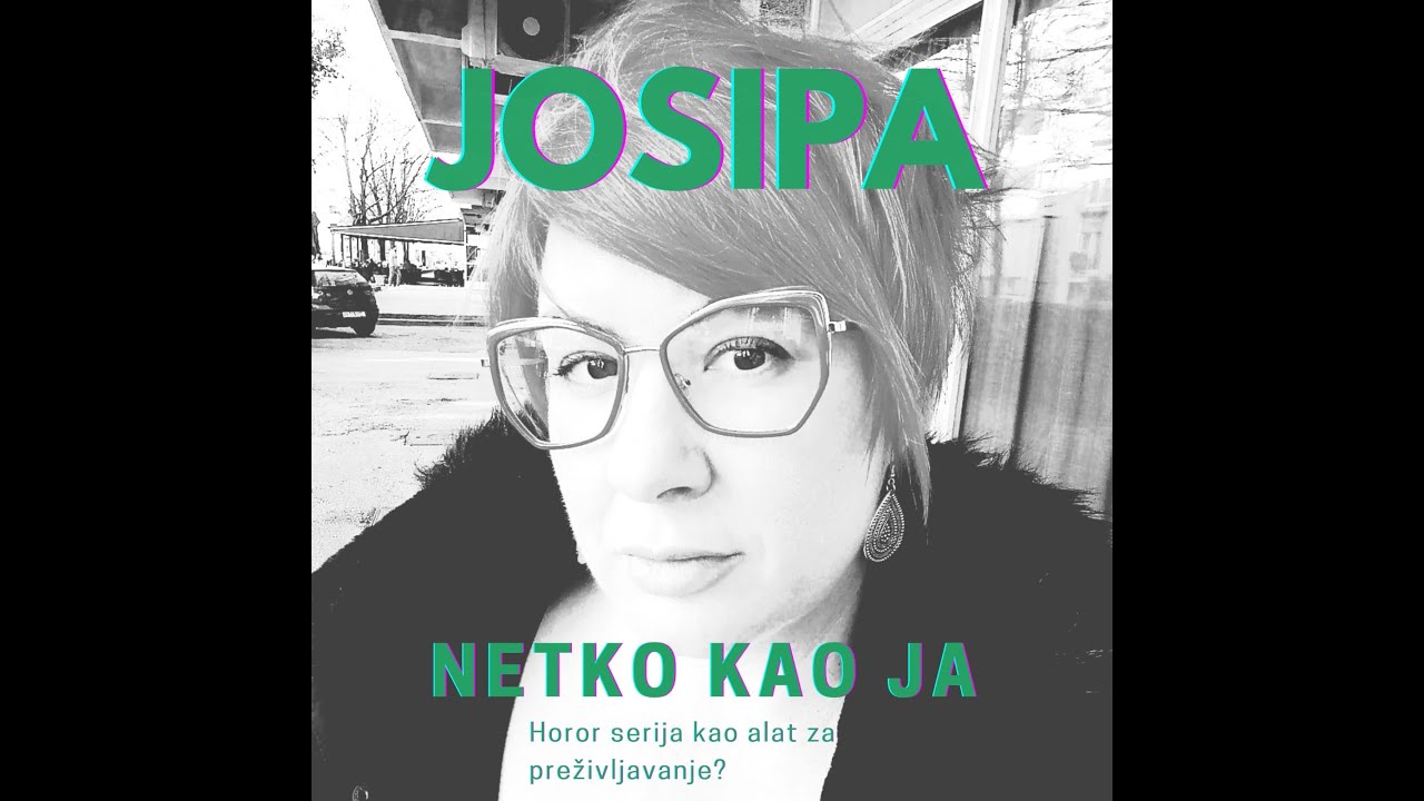 Netko kao ja - JOSIPA ili HOROR SERIJA KAO ALAT ZA PREŽIVLJAVANJE (ep 6)