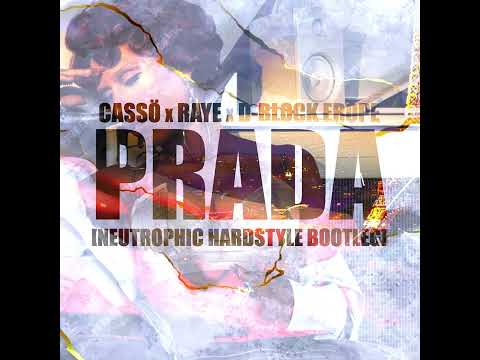 Cassö x RAYE x D-Block Europe - Prada (Neutrophic Bootleg) [HARDSTYLE]