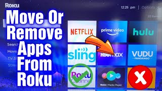How To Move Or Remove Apps From Roku Home Screen